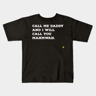 call me daddy and i'll call you mahmwah Kids T-Shirt